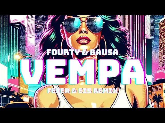 FOURTY FEAT. BAUSA - VEMPA (FEIER & EIS Remix)
