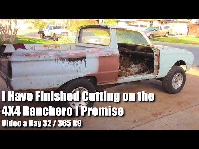 I Have Finished Cutting the 4X4 Ranchero I Promise Video a Day 32 of 365 R9