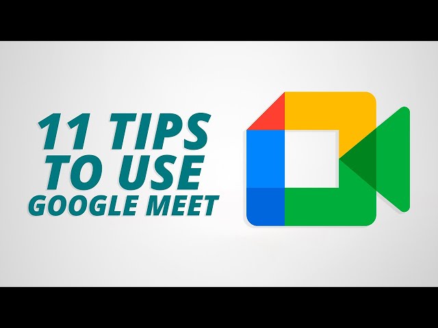 11 Tips To Use Google Meet Like a Pro