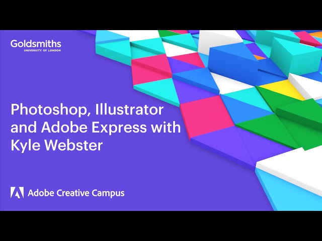 Photoshop, Illustrator and Adobe Express with Kyle Webster