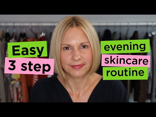 Easy 3 step evening skincare routine