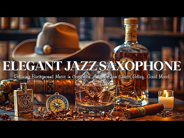Elegant Jazz Saxophone in Cozy Bar Ambience 🎷Relaxing Background Music for Stress Relief, Good Mood