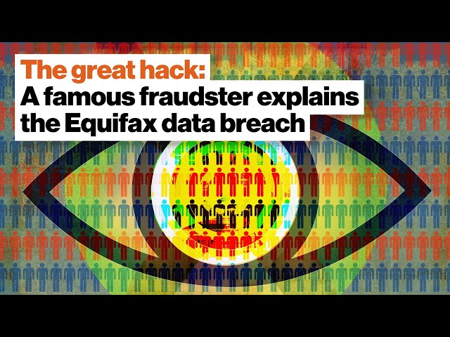The great hack: A famous fraudster explains the Equifax data breach | Frank Abagnale