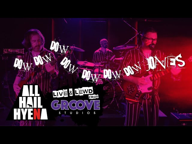 ALL HAIL HYENA - Dow Dow Dow Dow Dow Dow Dow Jones - Live & Lewd from Groove Studios