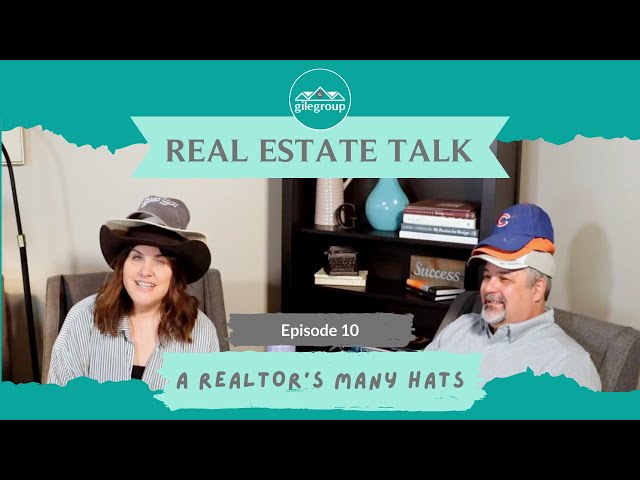 Gile Group Podcast Ep. 10: [A Realtor's Many Hats]