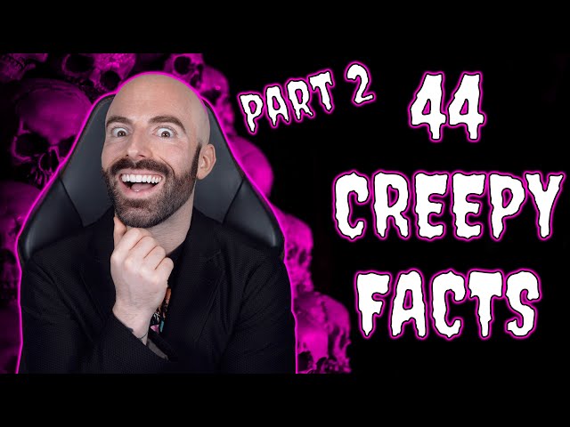 44 Creepy Facts You'll Never Forget - Part 2