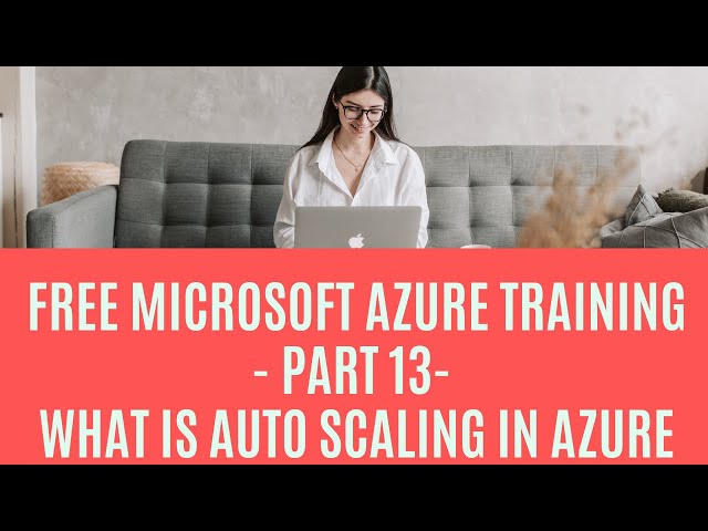 Free Microsoft Azure Training - Part 13- What is Auto Scaling in Azure
