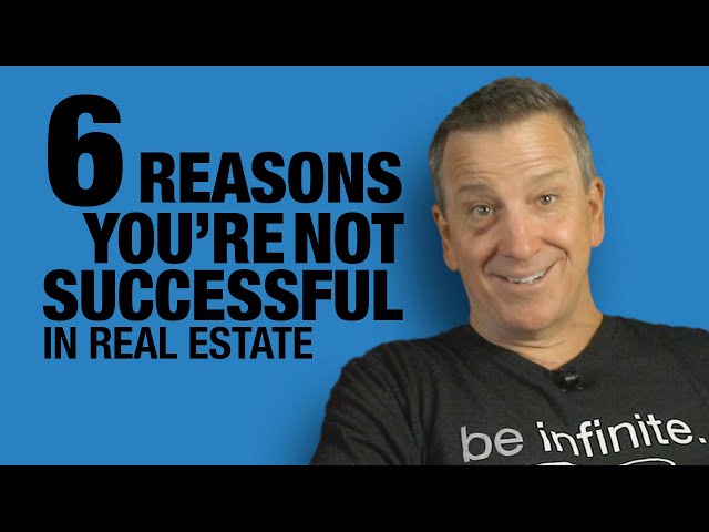 Six Reasons You're Not Successful in Real Estate