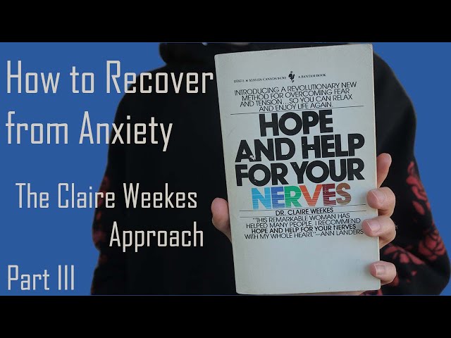 How to Recover from Anxiety: The Claire Weekes Approach [Part 3]