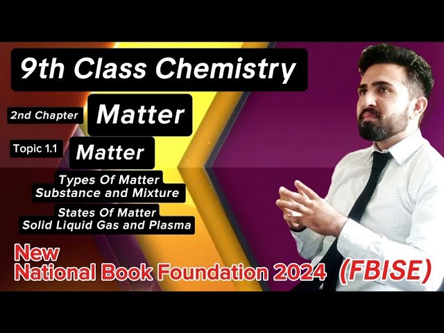 Understanding Matter Its types & States | 2nd Chapter | Substance Mixture solid liquid Gas Plazma