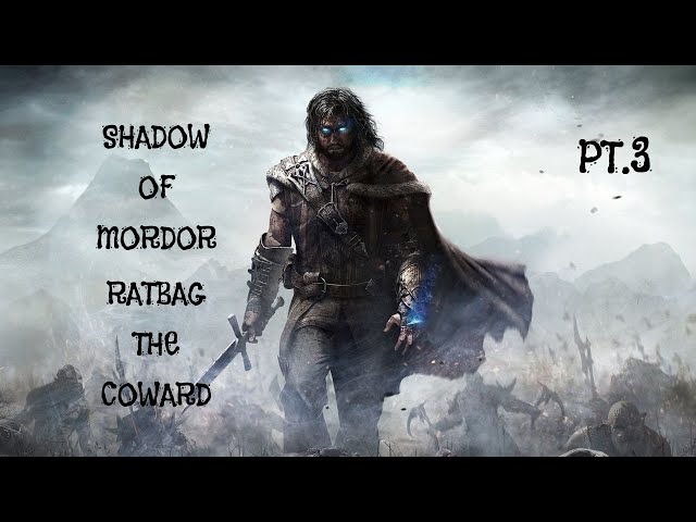 Shadow Of Mordor PT.3 Ratbag The Coward