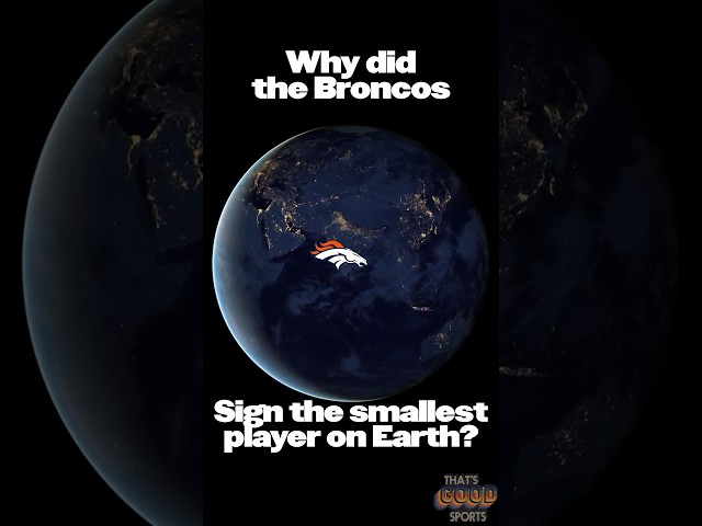 Why did the Broncos Sign the Smallest Player on Earth?