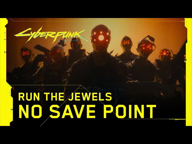 Cyberpunk 2077 — No Save Point by Yankee and the Brave (Run the Jewels)