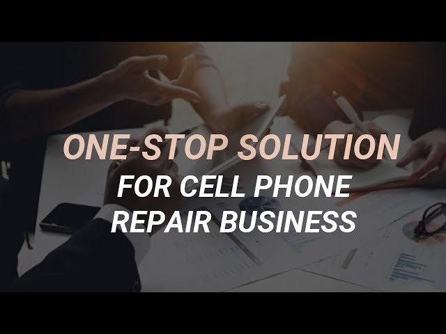 One-Stop Solution for Cell Phone Repair Business