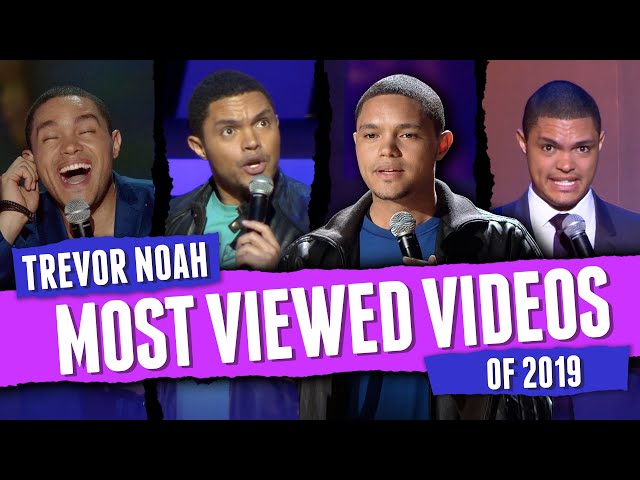 Trevor Noah - Most Viewed Videos of 2019