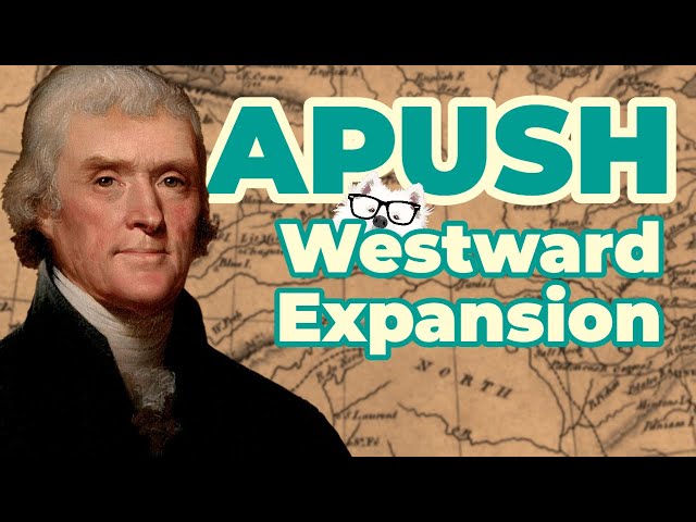 Westward Expansion, 1800-1848 (APUSH Unit 4 - Key Concept 4.3)