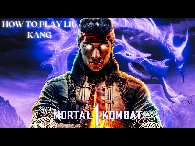 Mortal Kombat 1 Liu Kang Guide {Combos, Strings & Tips}