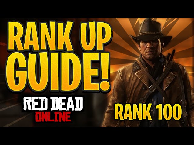 The Ultimate XP Guide To Rank Up Fast In Red Dead Online
