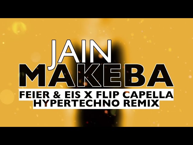 Jain - Makeba (FEIER & EIS x Flip Capella Hypertechno Remix)