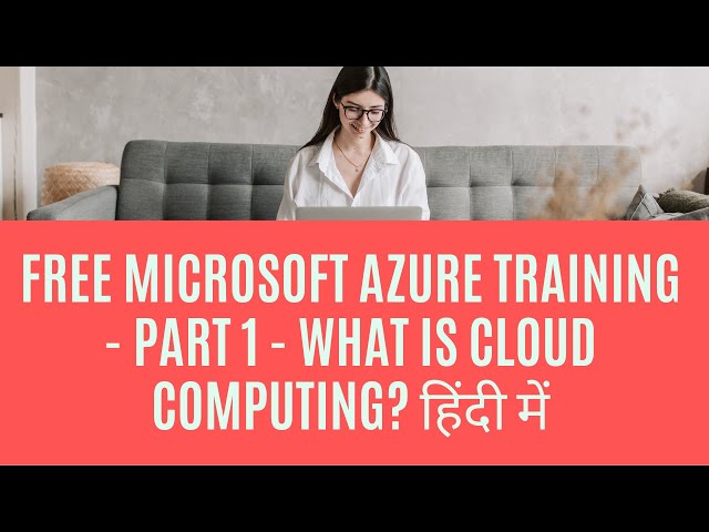 Free Microsoft Azure Training - Part 1 - What is cloud computing? हिंदी में