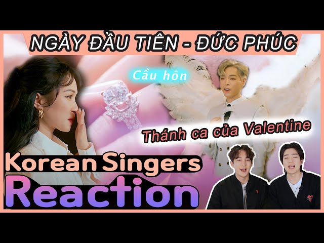 Korean singers🇰🇷 Reaction - ‘NGÀY ĐẦU TIÊN (OFFICIAL MUSIC VIDEO | VALENTINE 2022)’ - ‘ĐỨC PHÚC🇻🇳’