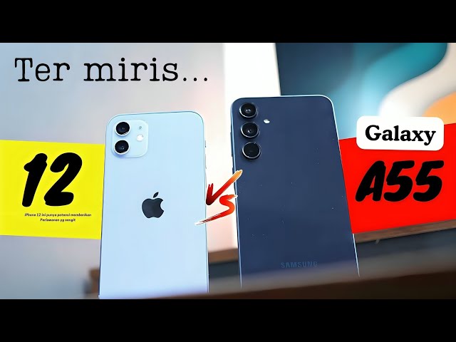 NGERI SAMSUNG?😕 Samsung Galaxy A55 VS iPHONE 12
