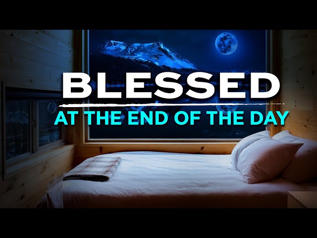 Blessed Prayers For Sleep | End Your Day With The Peace of God