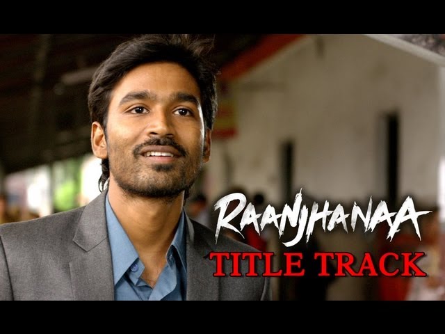 Raanjhanaa Hua Mai Tera (Video Song) | Raanjhanaa | Dhanush | Sonam Kapoor