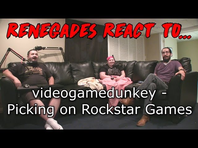 Renegades React to... videogamedunkey - Picking on Rockstar Games