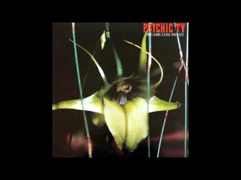 Psychic TV - Dreams Less Sweet (full album) 1983