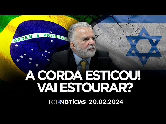 ICL NOTÍCIAS - 20/02/24 - BRASIL É HUMILHADO EM ISRAEL E CHAMA DE VOLTA EMBAIXADOR