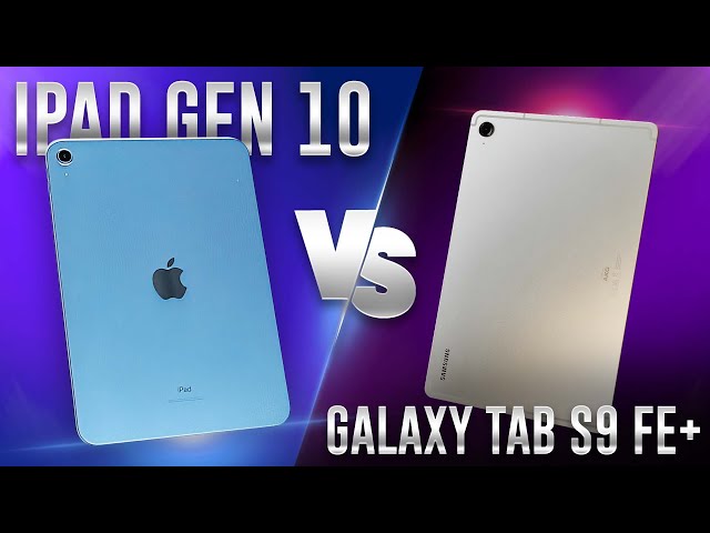 iPad gen 10 vs. Galaxy Tab S9 FE+: Tablet dưới 10 triệu tốt nhất 2024?