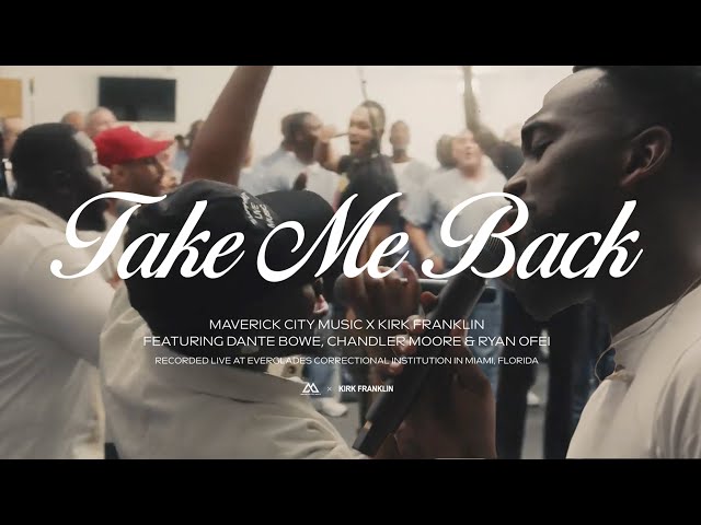 Take Me Back (feat. Dante Bowe, Chandler Moore & Ryan Ofei) | Maverick City Music x Kirk Franklin