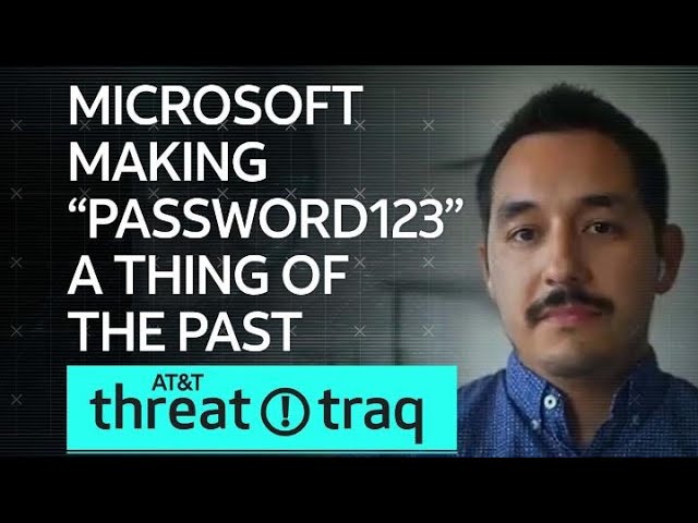 Microsoft Making “Password123” a Thing of The Past| AT&T ThreatTraq