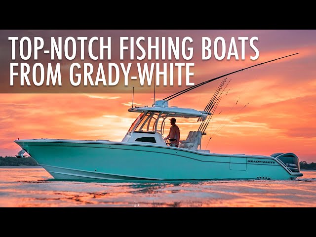 Top 5 Premium Fishing Boats by Grady-White Worth Over $200K 2024-2025 | Price & Features