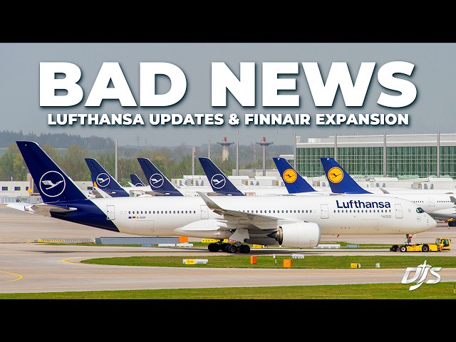 Bad News, Lufthansa Updates & Finnair Expansion