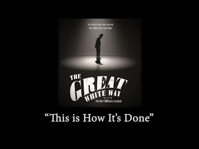 This is How It's Done (from The Great White Way: the Bert Williams Musical)