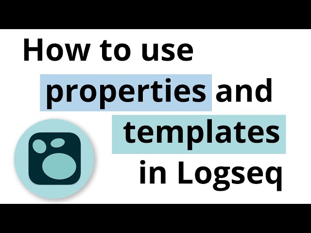 How to use properties and templates in Logseq