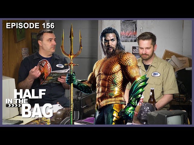 Half in the Bag Episode 156: Aquaman