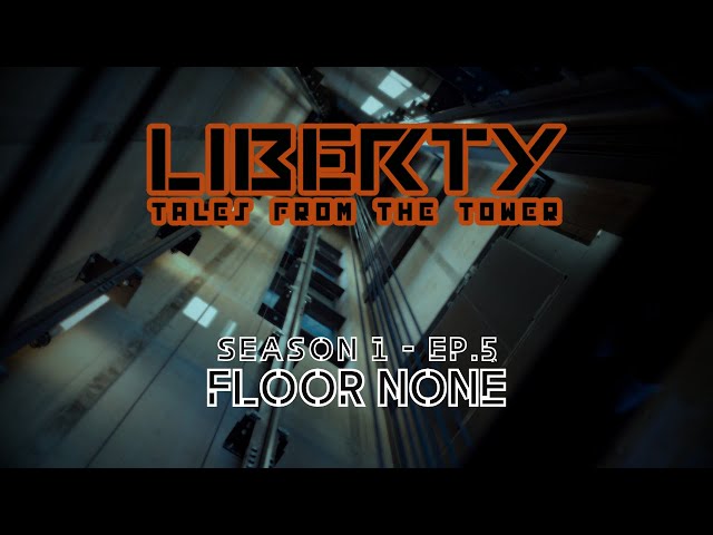 Liberty: Tales from the Tower | Season 1 | Ep. 5 | Floor None