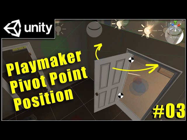 3 - Set an object's Pivot Point - Playmaker / Unity