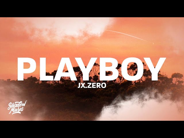 Jx.zero - Playboy (Lyrics) | sorry i can't be your man she a fan