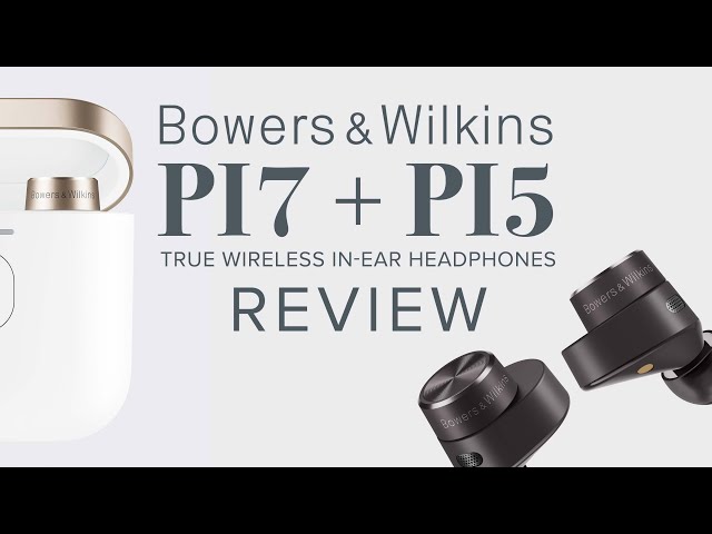Bowers & Wilkins PI5 + PI7 Noise-Canceling In-Ear Headphones Review and Comparison
