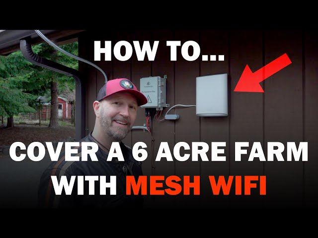How to Cover a 6 Acre Farm with Mesh Wifi