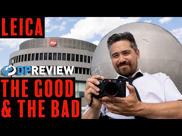 Leica: The Good and Bad