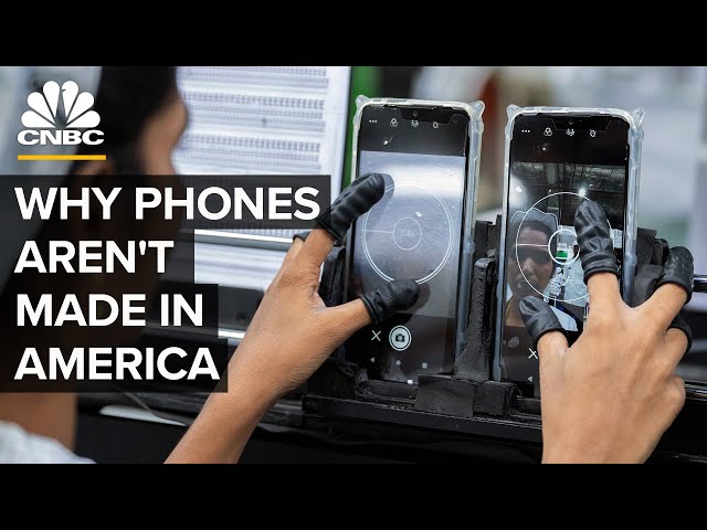 Why The U.S. Fell Behind In Phone Manufacturing