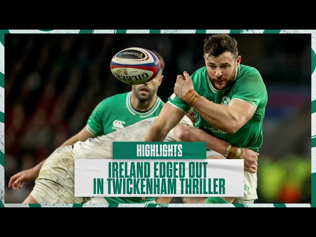 Highlights: Ireland Edged Out In Twickenham Thriller