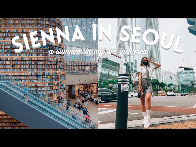 SIENNA IN SEOUL: a summer in my life in korea 2020