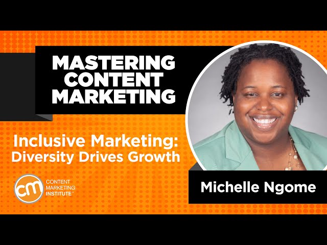 Mastering Content Marketing | Inclusive Marketing: Diversity Drives Growth