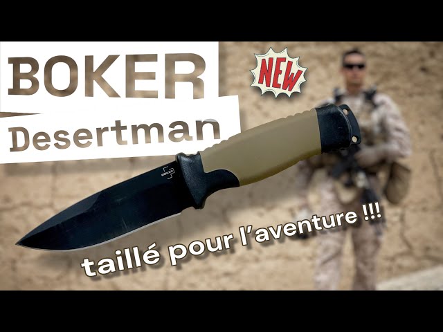 BOKER Plus "Desertman"... un bon couteau outdoor qui se donne des airs militaires !!!